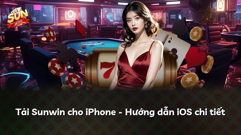 Tải Sunwin cho iPhone - Hướng dẫn iOS chi tiết