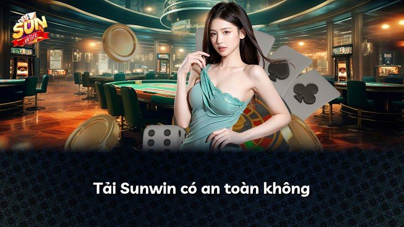 Tải Sunwin có an toàn không