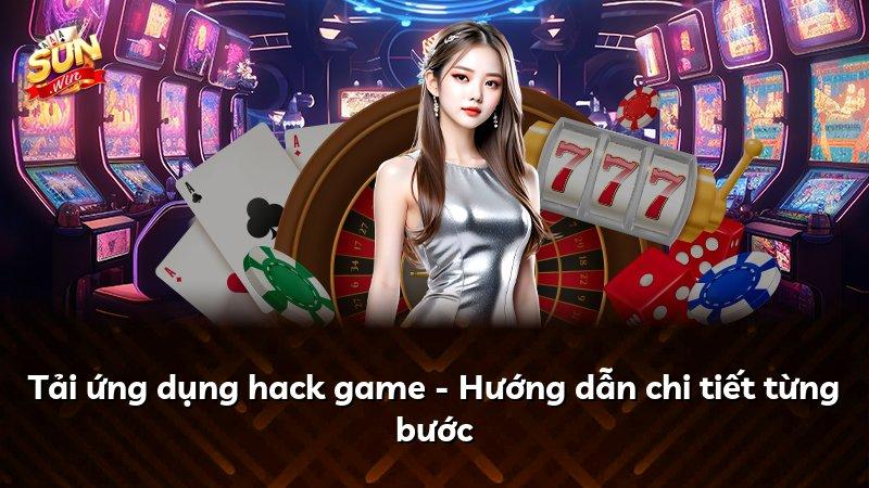 Tải ứng dụng hack game - Hướng dẫn chi tiết từng bước