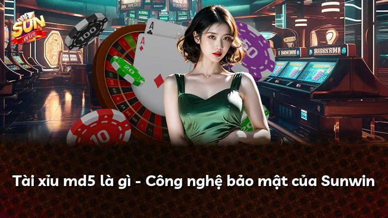 Tài xỉu md5 là gì - Công nghệ bảo mật của Sunwin