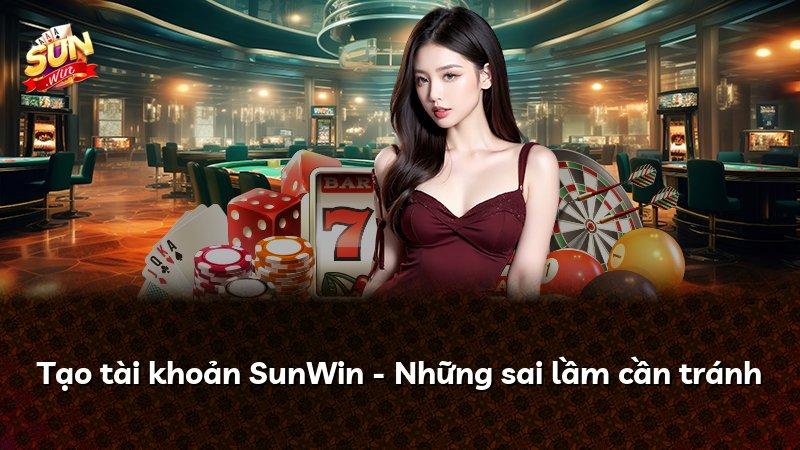 Tạo tài khoản SunWin - Những sai lầm cần tránh