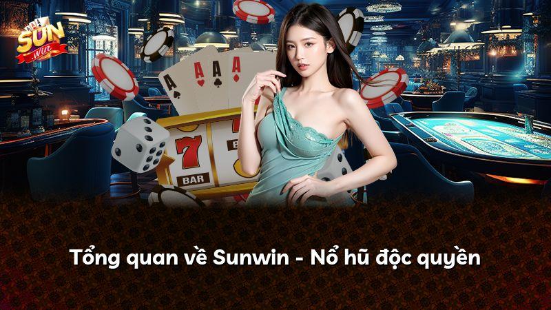 Tổng quan về Sunwin - Nổ hũ độc quyền