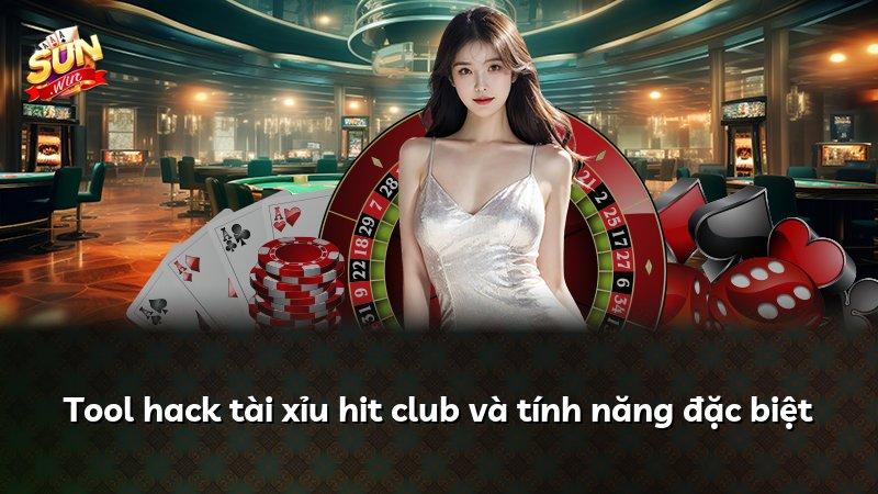 Tool hack tài xỉu hit club và tính năng đặc biệt