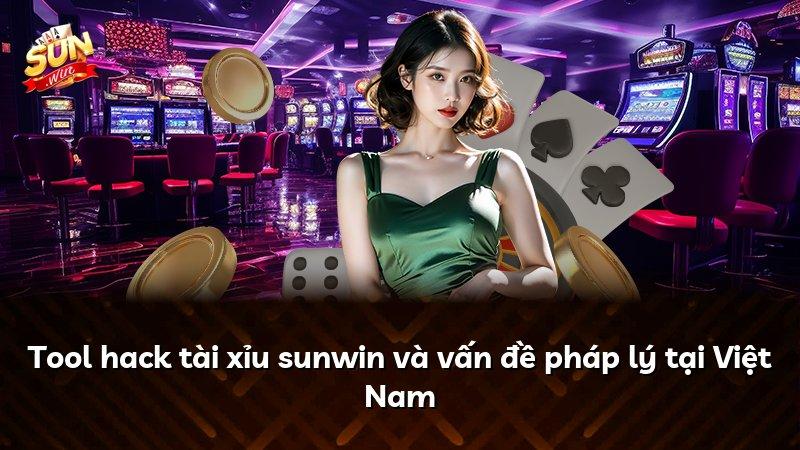 Tool hack tài xỉu sunwin và vấn đề pháp lý tại Việt Nam