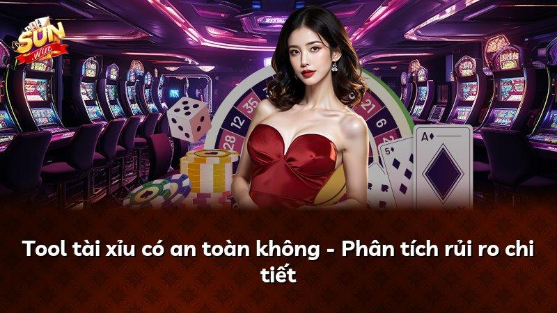 Tool tài xỉu có an toàn không - Phân tích rủi ro chi tiết