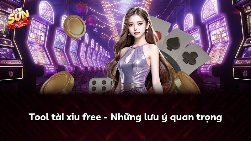 Tool tài xỉu free - Những lưu ý quan trọng