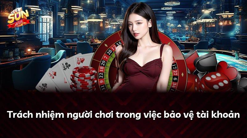 Trách nhiệm người chơi trong việc bảo vệ tài khoản