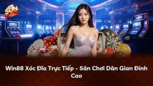 Win88 Xóc Đĩa Trực Tiếp – Sân Chơi Dân Gian Đỉnh Cao